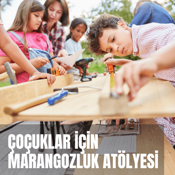 Çocuklar için Marangozluk Atölyesi