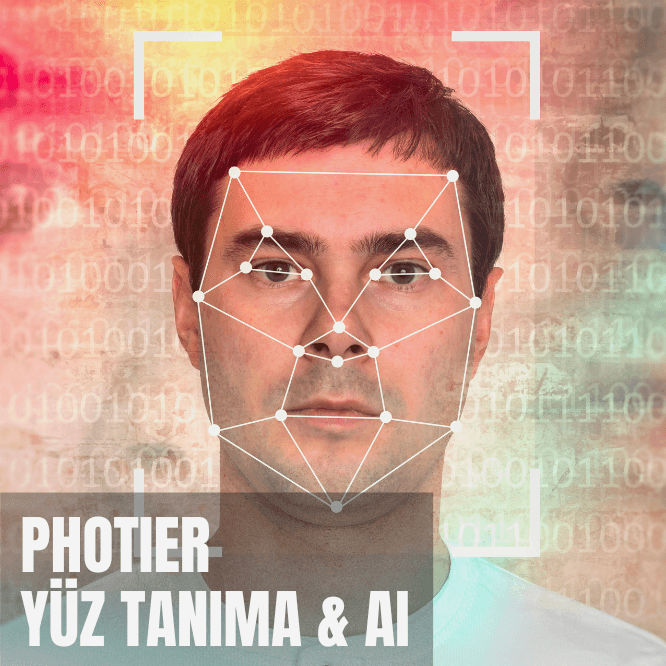 Photier Yüz Tanıma ve Ai